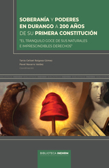 Soberanía y poderes en Durango a 200 años de su primera constitución .